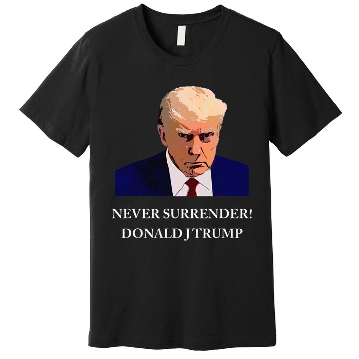 Trump Mugshot Never Surrender Funny Trump 2024 Premium T-Shirt