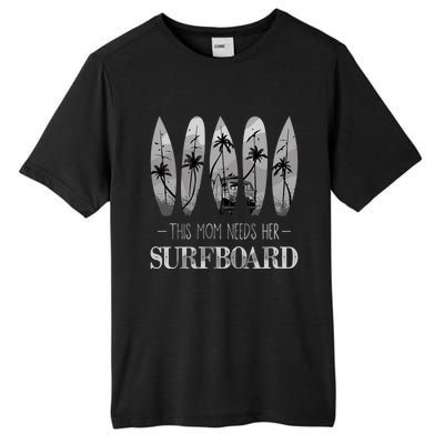 This Mom Needs Her Surfboard Mother’s Day Surfing Mom Gift Tall Fusion ChromaSoft Performance T-Shirt