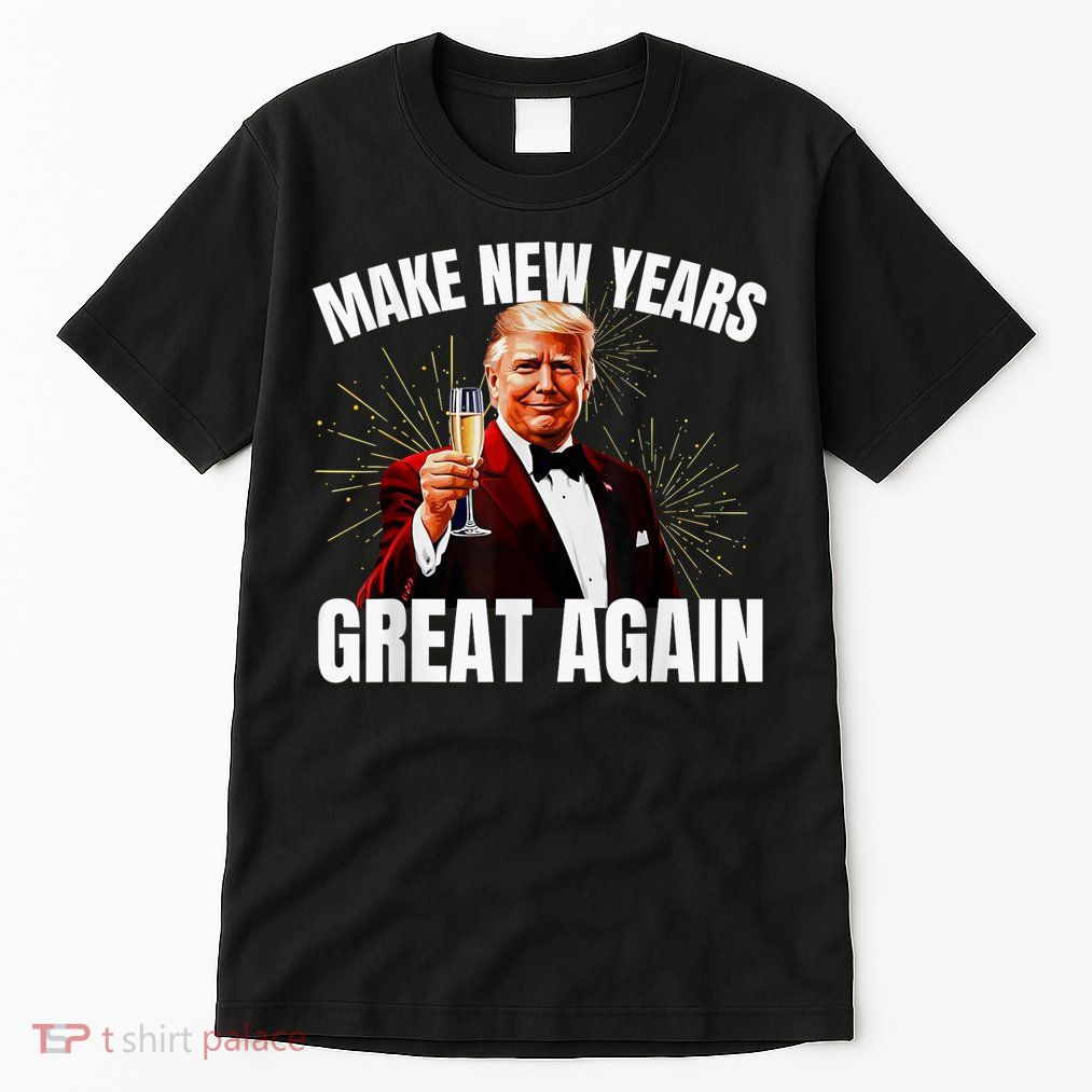 Trump Make New Year Great Again Happy New Years Eve Day 2025 Tall T-Shirt