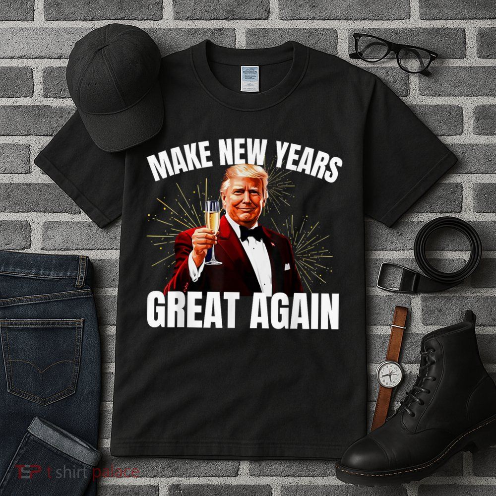 Trump Make New Year Great Again Happy New Years Eve Day 2025 Tall T-Shirt