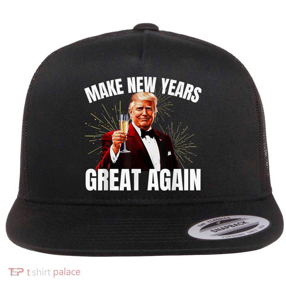 Trump Make New Year Great Again Happy New Years Eve Day 2025 Flatbill Hat