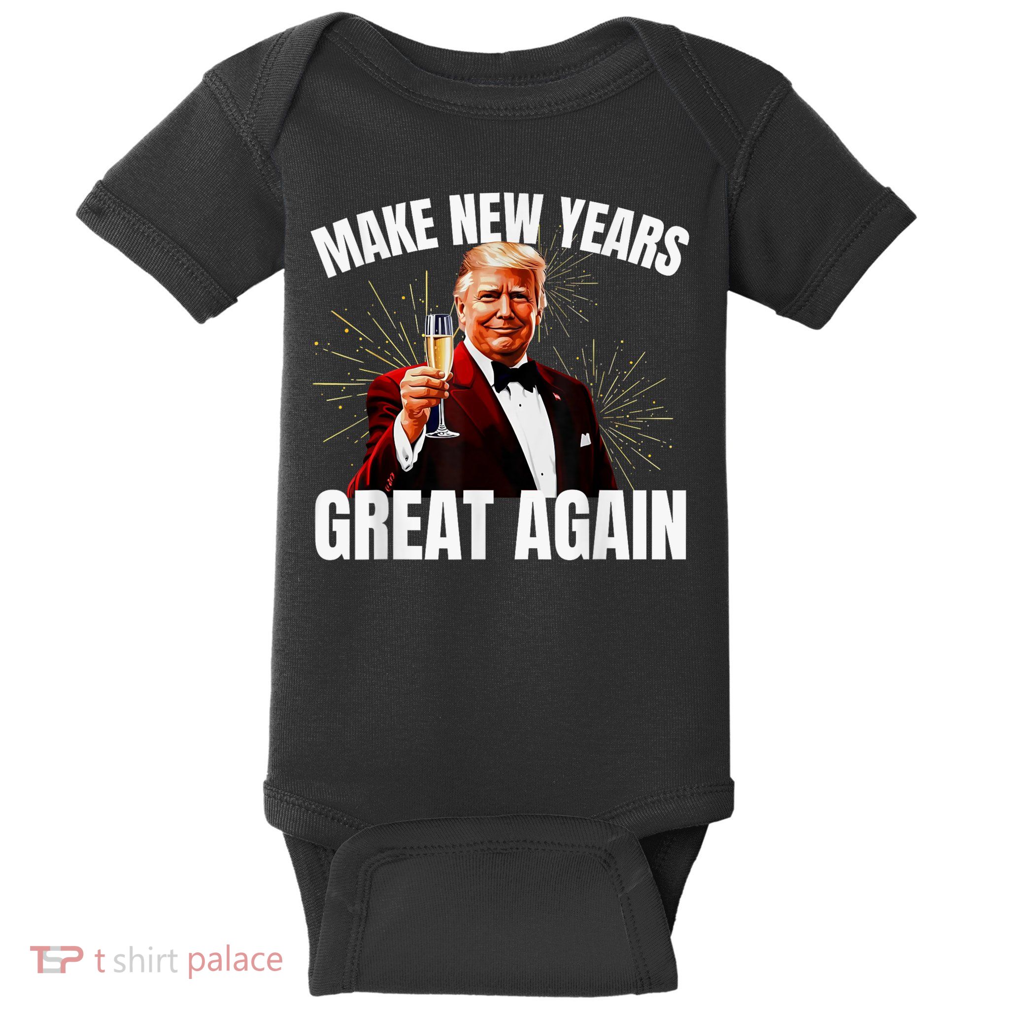Trump Make New Year Great Again Happy New Years Eve Day 2025 Baby Bodysuit