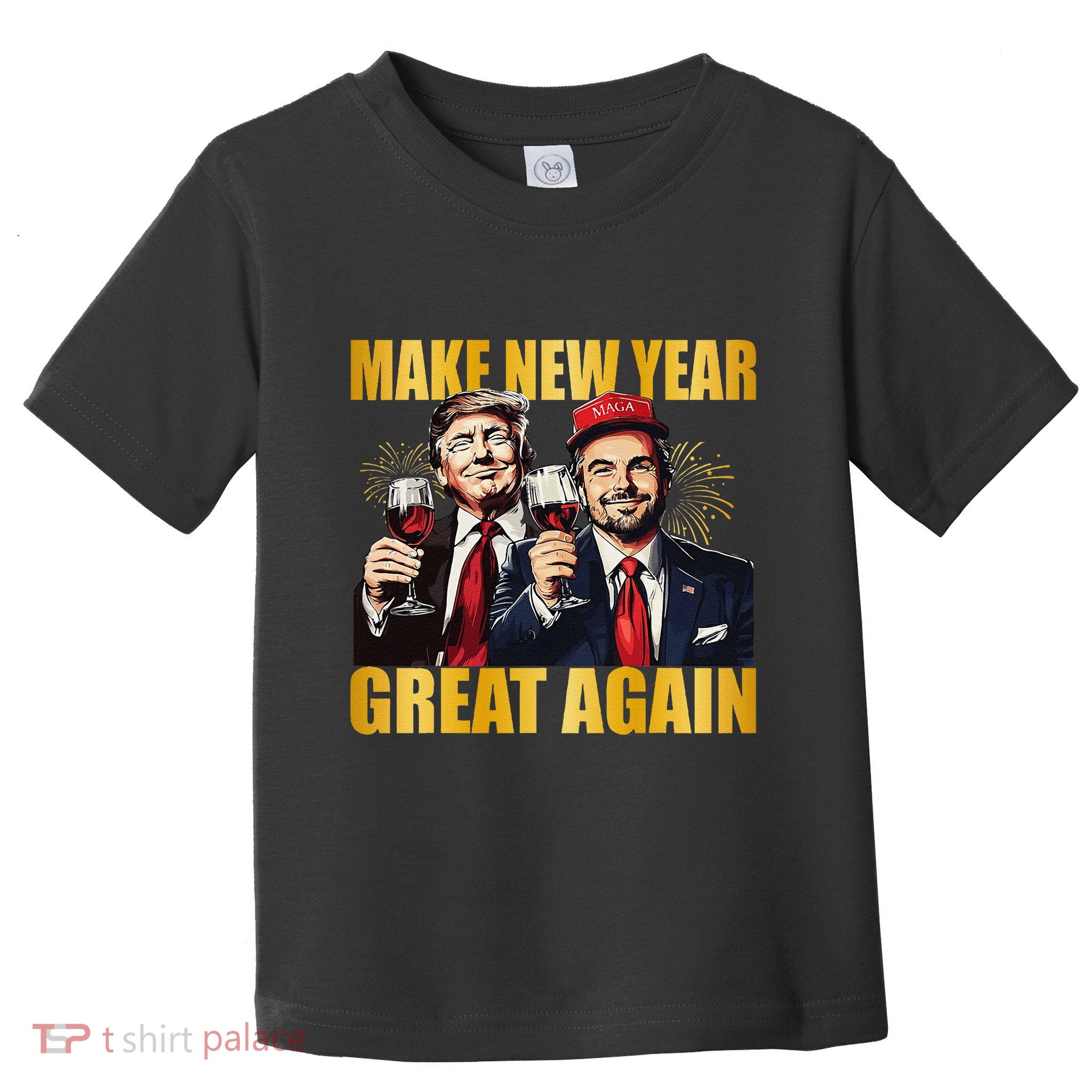 Trump Make New Year Great Again Happy New Years Eve Day Toddler T-Shirt