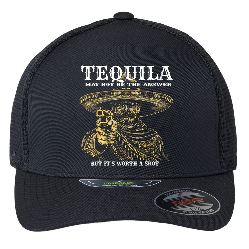 Tequila May Not Be The Answer But It’S Worth A Shot Flexfit Unipanel Trucker Cap