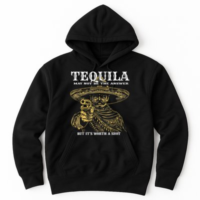 Tequila May Not Be The Answer But It’S Worth A Shot Hoodie