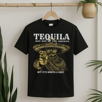 Tequila May Not Be The Answer But It’S Worth A Shot T-Shirt