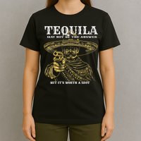 Tequila May Not Be The Answer But It’S Worth A Shot T-Shirt