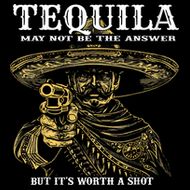 Tequila May Not Be The Answer But It’S Worth A Shot T-Shirt