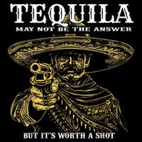 Tequila May Not Be The Answer But It’S Worth A Shot Button