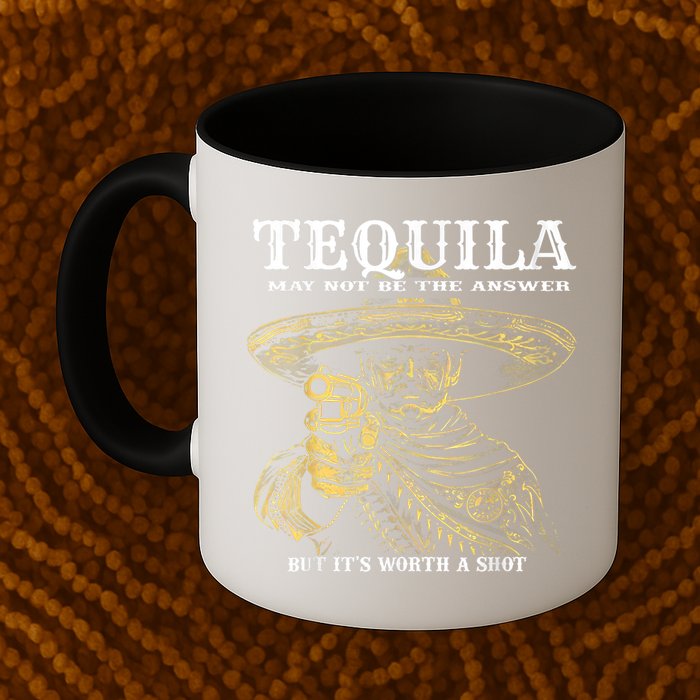 Tequila May Not Be The Answer But It’S Worth A Shot Mug