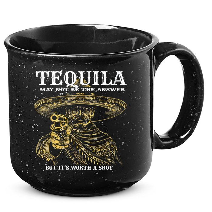 Tequila May Not Be The Answer But It’S Worth A Shot 15oz Campfire Ceramic Mug