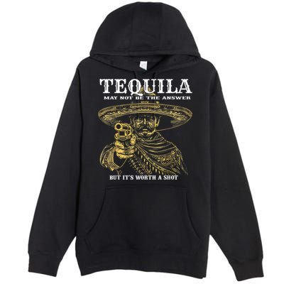 Tequila May Not Be The Answer But It’S Worth A Shot Premium Pullover Hoodie