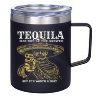 Tequila May Not Be The Answer But It’S Worth A Shot 12oz Stainless Steel Coffee Mug