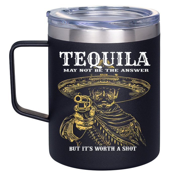 Tequila May Not Be The Answer But It’S Worth A Shot 12oz Stainless Steel Coffee Mug
