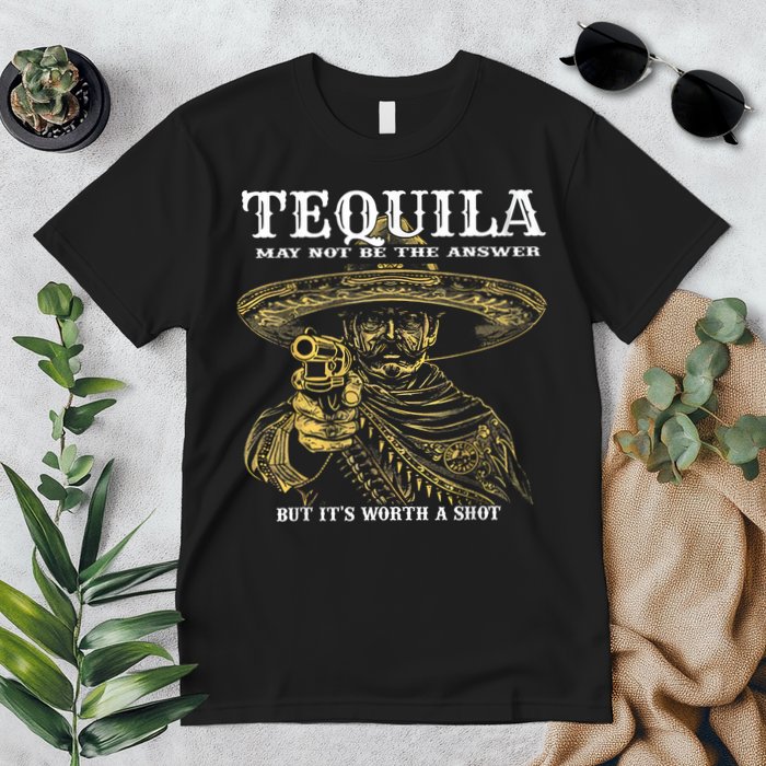 Tequila May Not Be The Answer But It’S Worth A Shot Premium T-Shirt