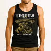 Tequila May Not Be The Answer But It’S Worth A Shot Tank Top