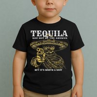 Tequila May Not Be The Answer But It’S Worth A Shot Toddler T-Shirt