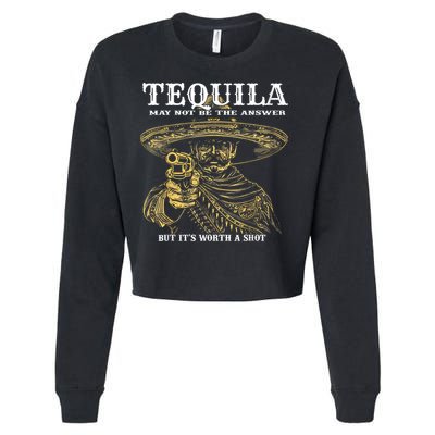 Tequila May Not Be The Answer But It’S Worth A Shot Cropped Pullover Crew