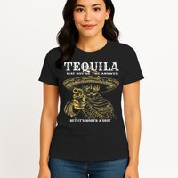 Tequila May Not Be The Answer But It’S Worth A Shot Womens T-Shirt
