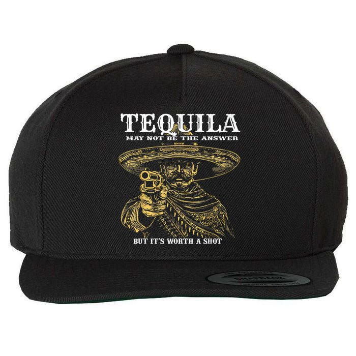 Tequila May Not Be The Answer But It’S Worth A Shot Wool Snapback Cap