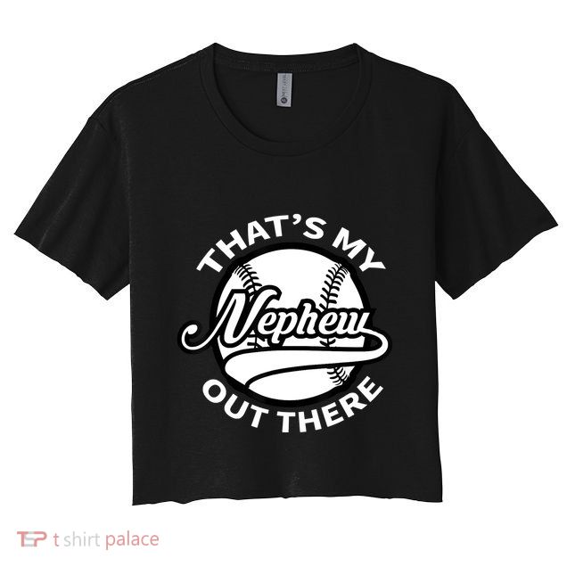 That's My Nephew Out There Baseball Auntie Uncle Crop Top