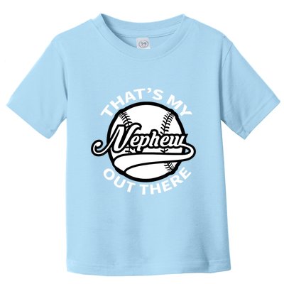 That's My Nephew Out There Baseball Auntie Uncle Toddler T-Shirt