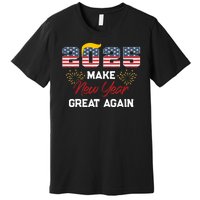 Trump Make New Year Great Again Happy New Years Eve Day 2025 Premium T-Shirt