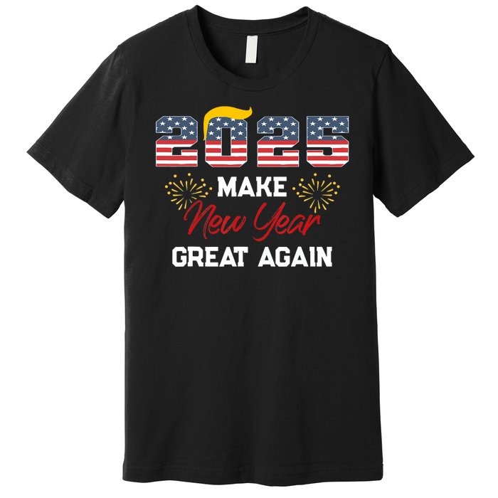 Trump Make New Year Great Again Happy New Years Eve Day 2025 Premium T-Shirt