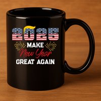 Trump Make New Year Great Again Happy New Years Eve Day 2025 11oz C Handle Ceramic Mug