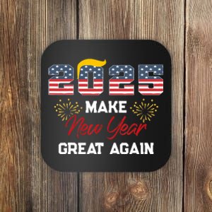 Trump Make New Year Great Again Happy New Years Eve Day 2025 Coaster