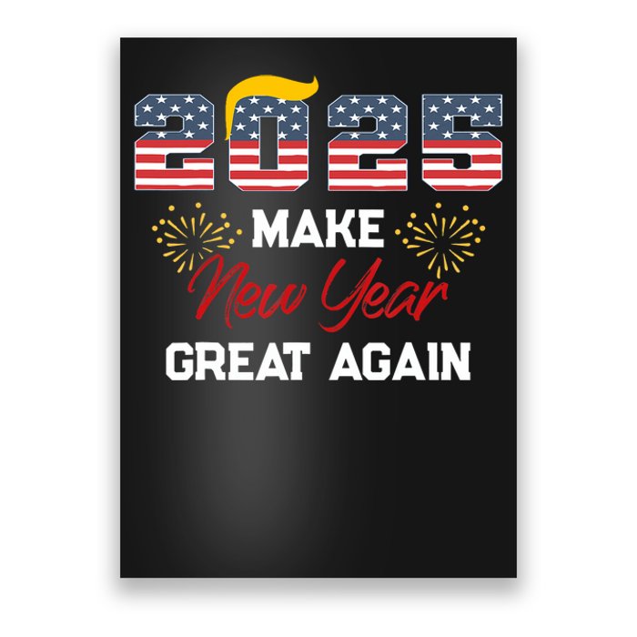 Trump Make New Year Great Again Happy New Years Eve Day 2025 Poster