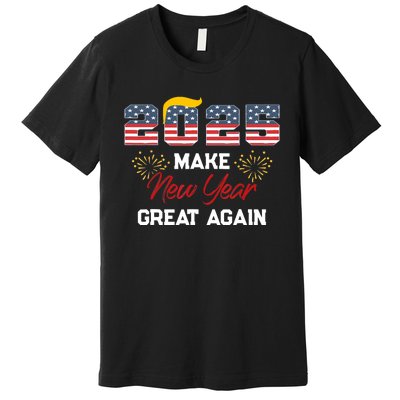 Trump Make New Year Great Again Happy New Years Eve Day 2025 Premium T-Shirt