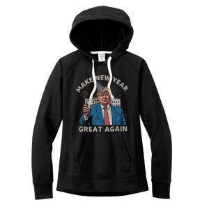 Trump Make New Year Great Again Happy New Years Eve Day 2025 Women's Fleece Hoodie