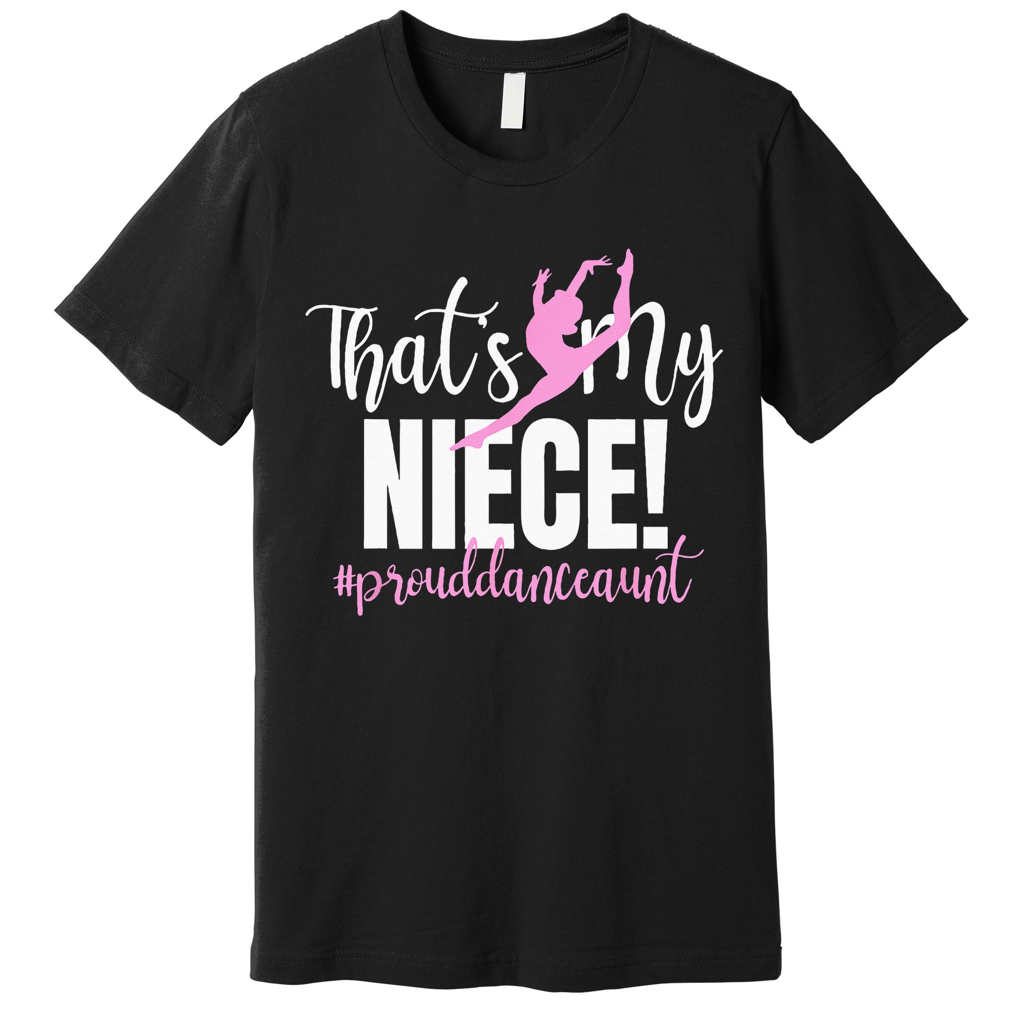Thats My Niece Dance Aunt Of A Dancer Dancing Auntie Premium T-Shirt