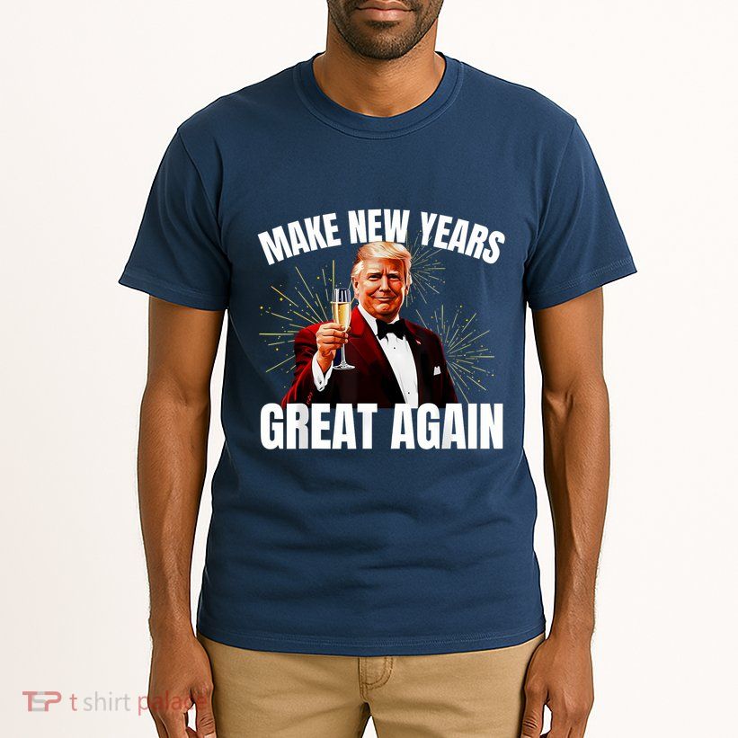 Trump Make New Year Great Again Happy New Years Eve Day 2025 Tall T-Shirt