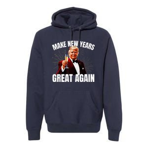 Trump Make New Year Great Again Happy New Years Eve Day 2025 Premium Hoodie