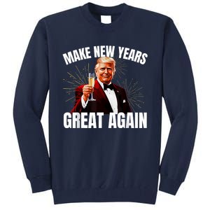 Trump Make New Year Great Again Happy New Years Eve Day 2025 Tall Sweatshirt