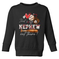 That's My Nephew Out There Baseball Aunt Auntie Mothers Day Toddler Sweatshirt