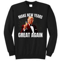 Trump Make New Year Great Again Happy New Years Eve Day 2025 Tall Sweatshirt