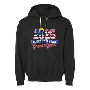 Trump Make New Year Great Again Happy New Years Eve Day 2025 Garment-Dyed Fleece Hoodie