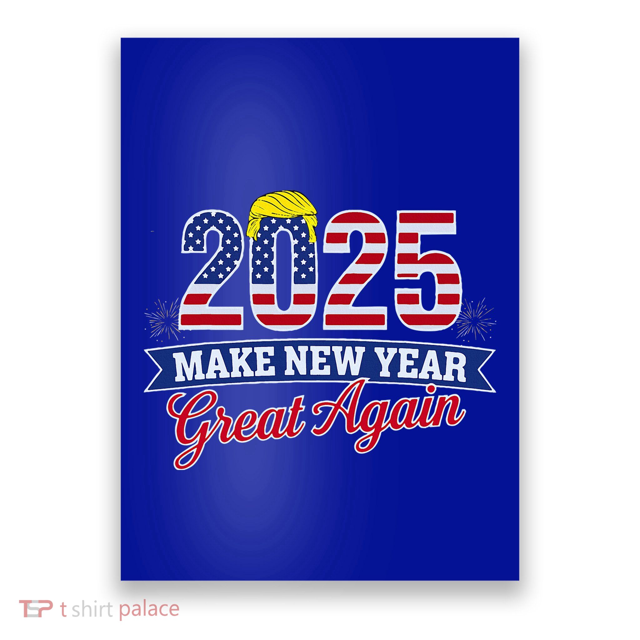 Trump Make New Year Great Again Happy New Years Eve Day 2025 Poster