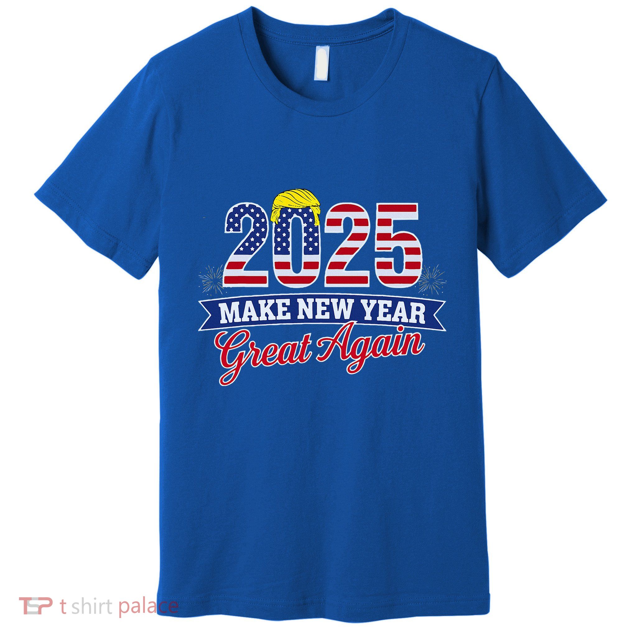 Trump Make New Year Great Again Happy New Years Eve Day 2025 Premium T-Shirt
