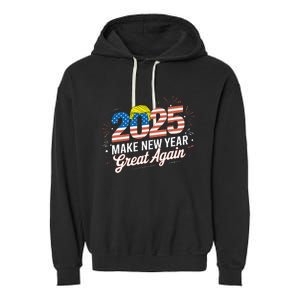 Trump Make New Year Great Again Happy New Years Eve Day 2025 Garment-Dyed Fleece Hoodie