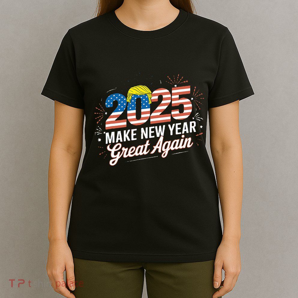 Trump Make New Year Great Again Happy New Years Eve Day 2025 T-Shirt