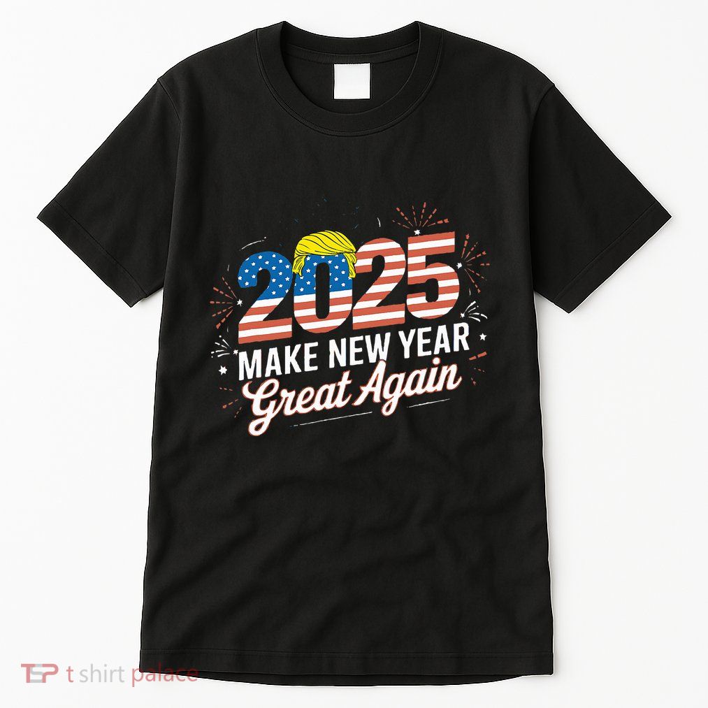 Trump Make New Year Great Again Happy New Years Eve Day 2025 Tall T-Shirt