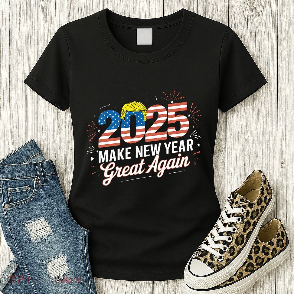 Trump Make New Year Great Again Happy New Years Eve Day 2025 Womens T-Shirt