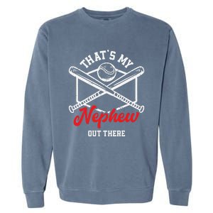 That's My Nephew Out There Proud Baseball Uncle Aunt Garment-Dyed Sweatshirt