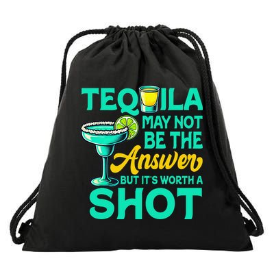 Tequila May Not Be The Answer But Worth A Shot Drawstring Bag
