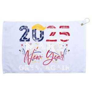 Trump Make New Year Great Again Happy New Years Eve Day 2025 Grommeted Golf Towel