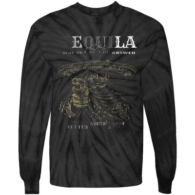 Tequila May Not Be The Answer But ItS Worth A Shot Tie-Dye Long Sleeve Shirt